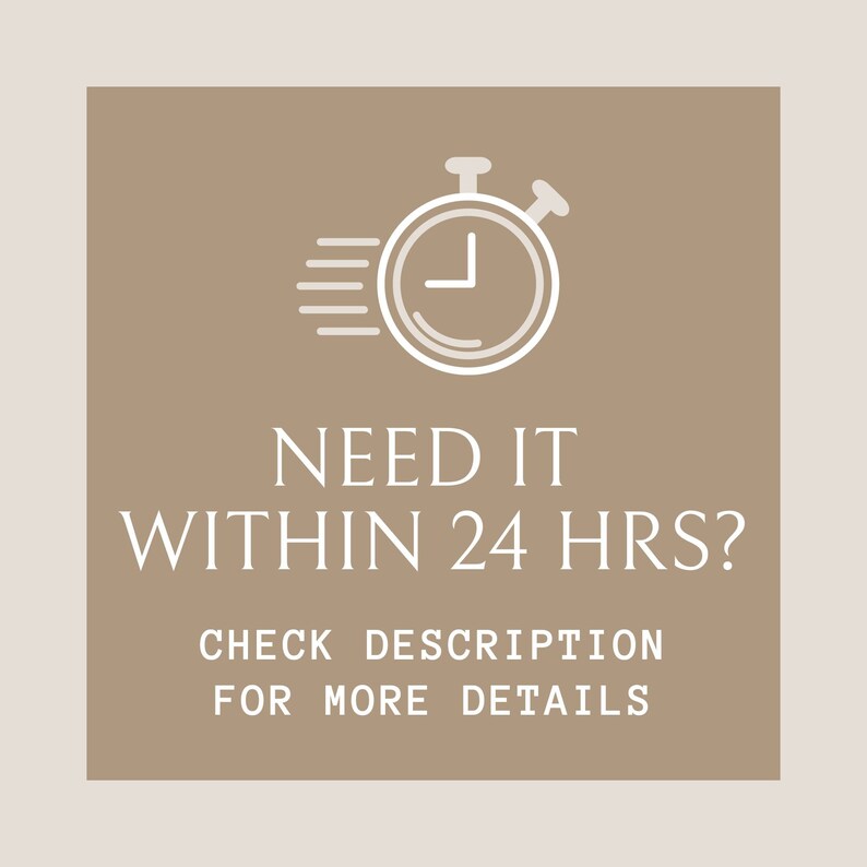 May include: A brown square with a white stopwatch icon and the text "NEED IT WITHIN 24 HRS? CHECK DESCRIPTION FOR MORE DETAILS".