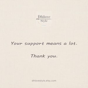 May include: A cream-colored background with the text "Your support means a lot. Thank you." The logo "Dhlove Style" is at the top, and the Etsy shop URL is at the bottom.