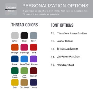 May include: Image showing thread color options and font choices for personalization. Thread colors include white, black, grey, orange, flamingo, red, royal, aqua/teal, purple, kelly green, kiwi green, maroon, gold, old gold, and navy.
