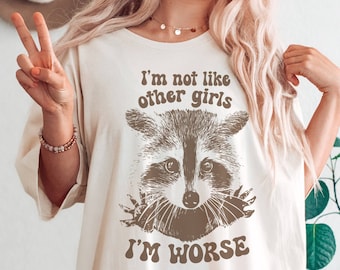 Funny Raccoon Shirt, I'm Not Like Other Girls I'm Worse Raccoon T-Shirt, Raccoon Lover Gift, Animal Lover Gifts