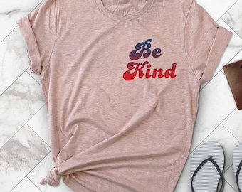 Be Kind T-Shirt | Motivational Positive Saying, Unisex