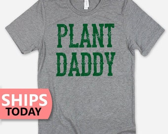 Plant Daddy T-Shirt | Plant Shirt | Houseplant Dad Tee | Funny Plant Shirt | Unisex Shirt