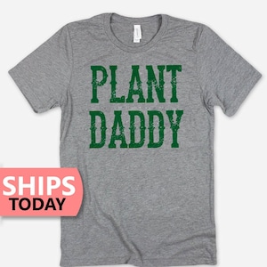 Plant Daddy T-Shirt | Plant Shirt | Houseplant Dad Tee | Funny Plant Shirt | Unisex Shirt
