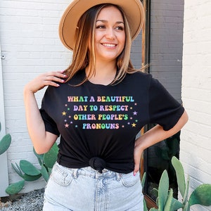 Beautiful Day To Respect Other People&#39;s Pronouns T-Shirt | Respect Pronouns Shirt | LGBQT | Equal Rights Tee | Gay Lesbian Trans Rights Tee