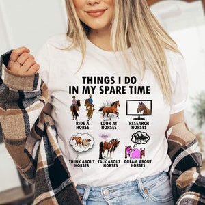 Horse Lover Shirt | Gift For Horse Lover | Things I Do In Spare Time T-Shirt | Funny Horse Shirt | Gift For Horse Fan | Unisex Shirt