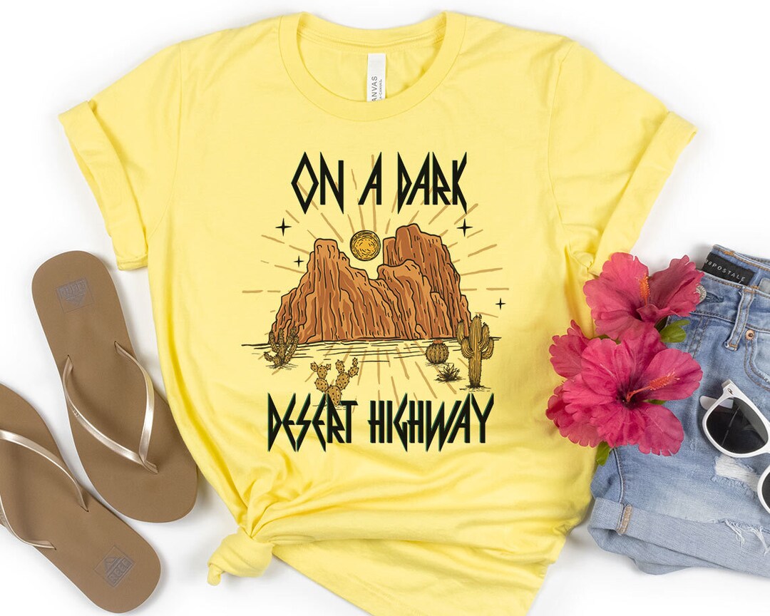 On A Dark Desert Highway Tshirt Hippie Shirt Boho Tee Gift for BFF