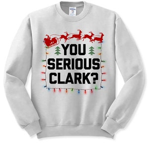 You Serious Clark Ugly Sweater, Christmas Vacation Sweatshirt, Unisex Sweater Party, Christmas T-Shirt