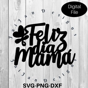 Feliz dia de las madres SVG, Feliz día Mamá, Día de las Madres gesneden bestand, DXF, PNG. Fijne moederdag in het spaans