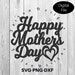 Happy Mother's Day SVG, Mother's Day cut file, DXF, PNG