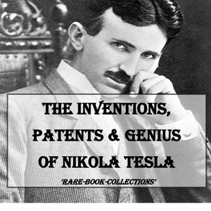 May include: Black and white photograph of Nikola Tesla, a renowned inventor and engineer. The text below the photo reads "THE INVENTIONS, PATENTS & GENIUS OF NIKOLA TESLA RARE-BOOK-COLLECTIONS'"