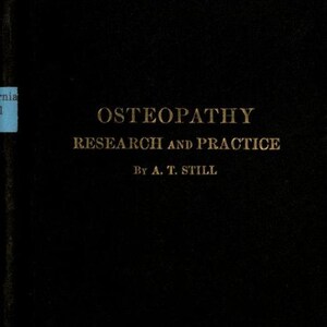 May include: A black book with gold lettering on the cover. The title is "Osteopathy Research and Practice" by A. T. Still.