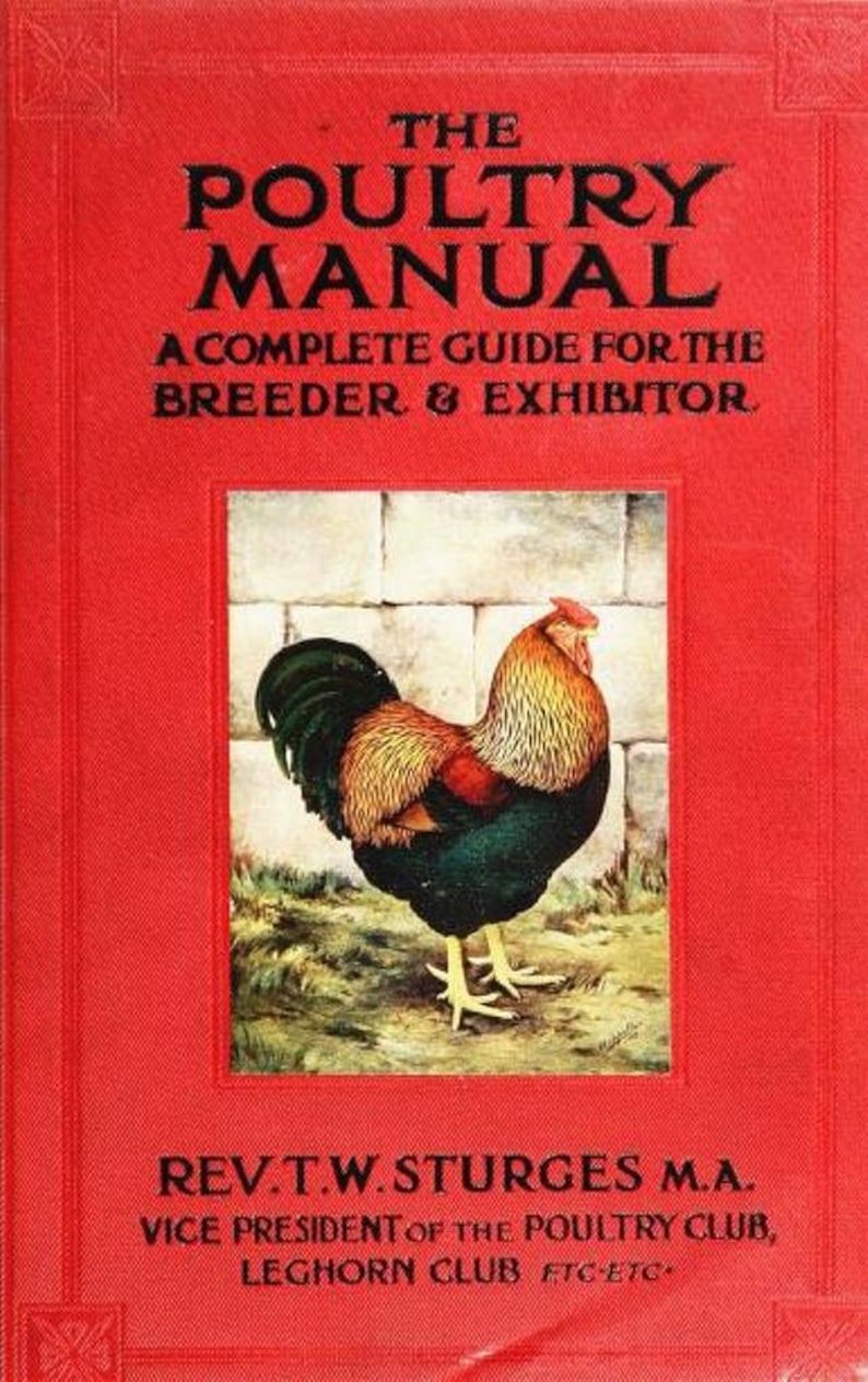 May include: The cover of a red book titled "The Poultry Manual: A Complete Guide for the Breeder & Exhibitor." The book features a black and white illustration of a rooster with red, gold, and green feathers.