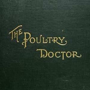 May include: A green book cover with the title "The Poultry Doctor" in gold lettering.