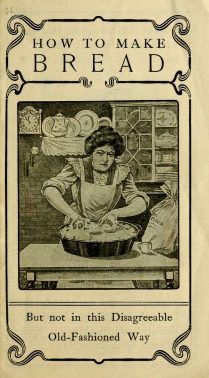 May include: A black and white illustration of a woman making bread in a kitchen. The text "HOW TO MAKE BREAD" is at the top of the image. The text "But not in this Disagreeable Old-Fashioned Way" is at the bottom of the image.