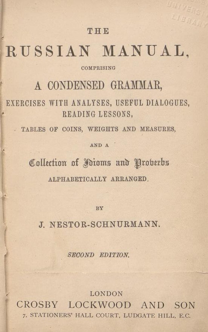 May include: The cover of a book titled "The Russian Manual" with the subtitle "Comprising A Condensed Grammar, Exercises with Analyses, Useful Dialogues, Reading Lessons, Tables of Coins, Weights and Measures, and a Collection of Idioms and Proverbs Alphabetically Arranged." The book was written by J. Nestor-Schnurmann and is a second edition.