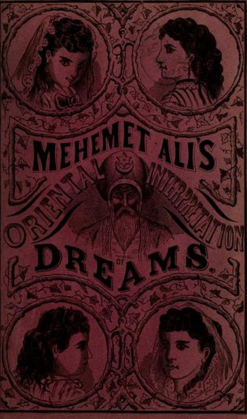 May include: A vintage book cover with a burgundy background and ornate gold accents. The title reads "Mehmet Ali's Oriental Interpretation of Dreams". The cover features four portraits of people in oval frames.