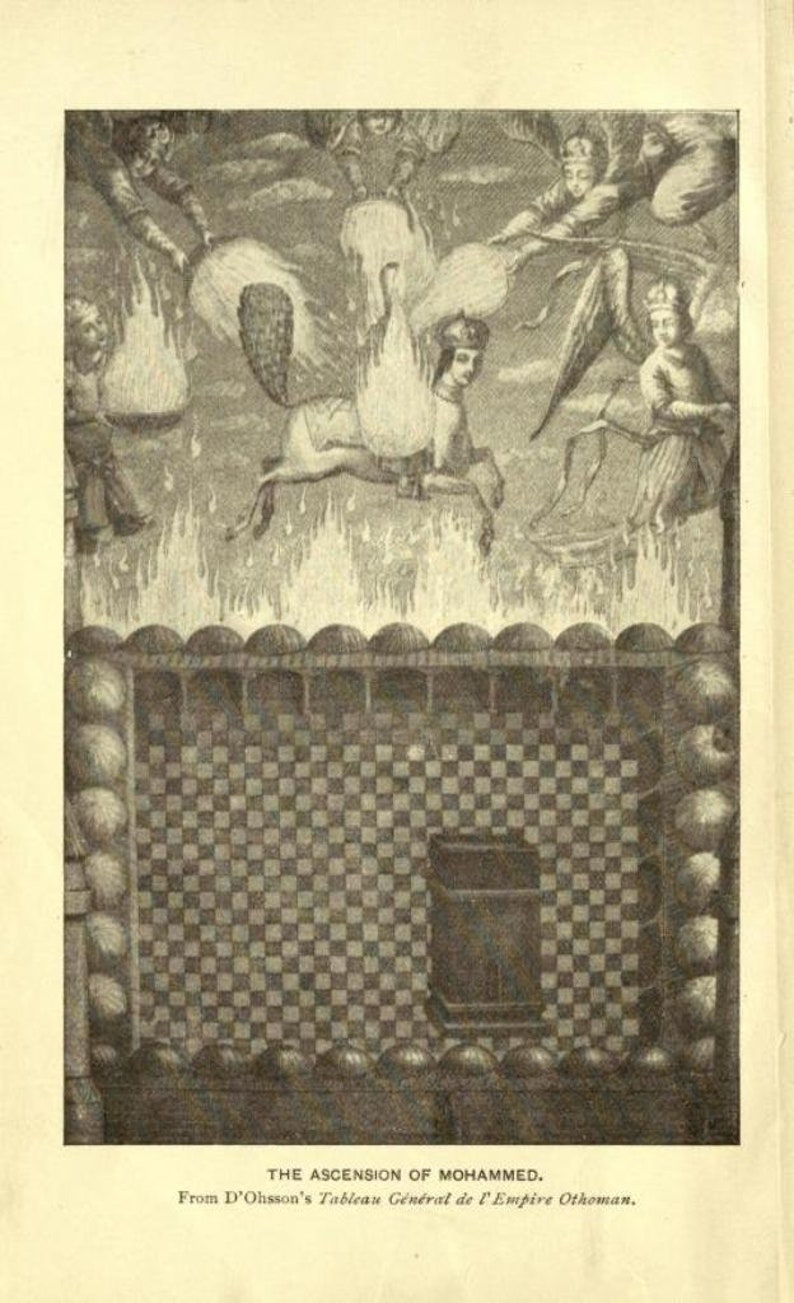 May include: A black and white illustration depicting the ascension of Mohammed. The image shows Mohammed riding a winged horse, surrounded by angels. The text below the image reads "THE ASCENSION OF MOHAMMED. From D'Ohsson's Tableau G&eacute;n&eacute;ral de l'Empire Ottoman."