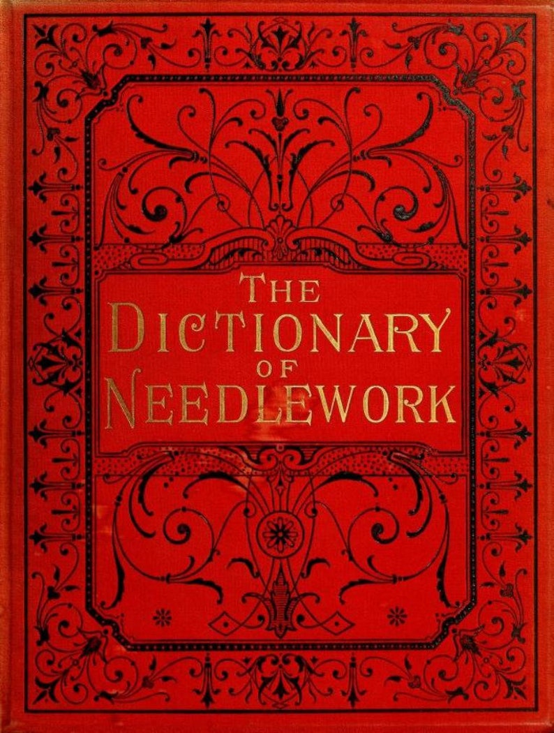 May include: A red book with a black and gold design. The title is "The Dictionary of Needlework".