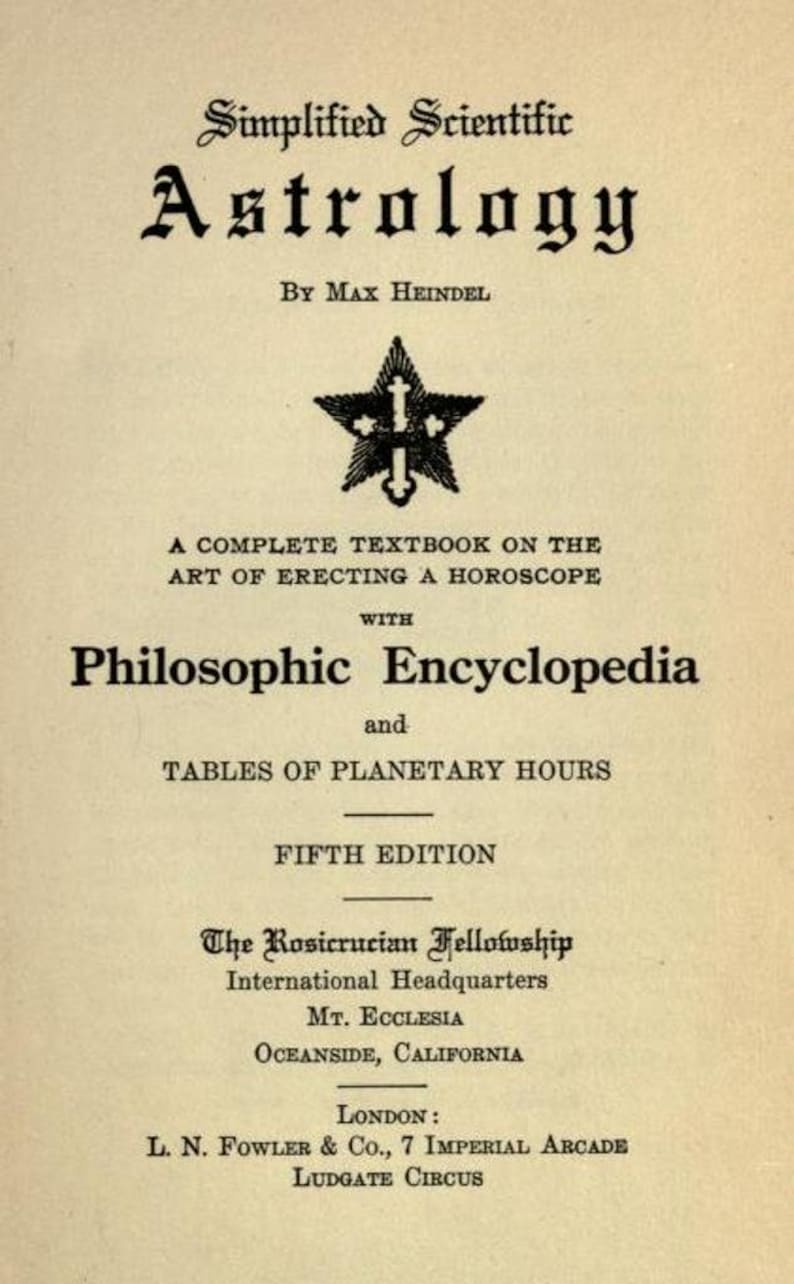 May include: Book cover for "Simplified Scientific Astrology" by Max Heindel. The cover features a five-pointed star with a cross in the centre. The book is a complete textbook on the art of erecting a horoscope with a Philosophic Encyclopedia and tables of planetary hours. It is the fifth edition and published by The Rosicrucian Fellowship.