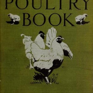 May include: The Home Poultry Book by E. I. Farrington, a vintage book cover with a green background and a black and white illustration of chickens.
