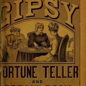 May include: A vintage book cover with a yellow background and black text. The title is "Other Shipton's Gipsy Fortune Teller and Dream Book." The cover features an illustration of three women sitting around a table with cards.