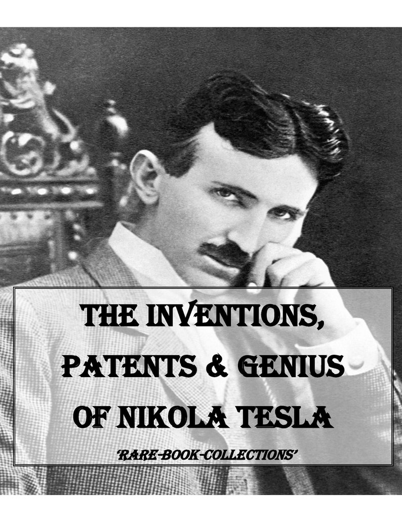 May include: Black and white photograph of Nikola Tesla, a renowned inventor and engineer. The text below the photo reads "THE INVENTIONS, PATENTS & GENIUS OF NIKOLA TESLA RARE-BOOK-COLLECTIONS'"
