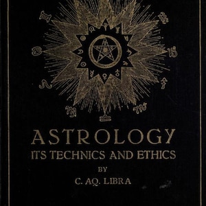 May include: A black book cover with a gold starburst design and the title "ASTROLOGY ITS TECHNICS AND ETHICS" by C. AQ. LIBRA. The book was published by P. Dz. Veen in Amersfoort, The Netherlands.