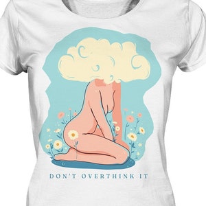 Statement Shirt with the saying : Don&#39;t overtgink it / Self Love / Self Love / Mental Health / Mental Health - Ladies Organic Shirt