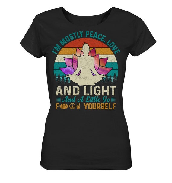 Statement Shirt / I'm mostly peace love and light and a little go f yourself / Yoga Geschenk / Frau in Yogapose Ladies Organic Shirt