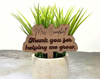 Personalized Teacher Plant/Flower Sign - Thank you for helping me grow l Teacher Gift | End of Year Teacher Gift | Teacher Appreciation