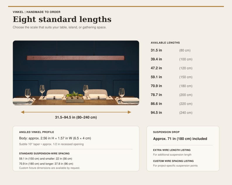 May include: A linear wooden pendant light fixture suspended over a dining table. The image includes text detailing eight standard lengths from 31.5 in to 94.5 in, a body profile of 2.56 in H x 1.57 in W, and a 71 in suspension drop for the Vinkel model.