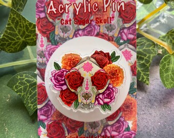 Dia De Los Muertos (Day of the Dead) Cat Sugar Skull with Roses and Marigolds Clear Acrylic Pin with Rubber Backing