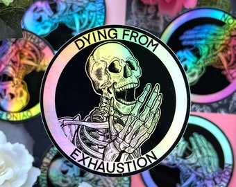 Dying From Exhaustion Die Cut Sticker Holographic Edition, Dark humor sticker, Skeleton Sticker, Skull Sticker, Holographic Rainbow Sticker