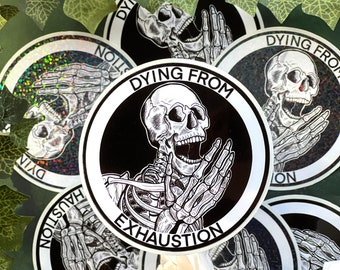 Round Skeleton "Dying from Exhaustion" Die Cut Sticker, Dark Humor Sticker, Water bottle Sticker, Skeleton Sticker, Skull Sticker