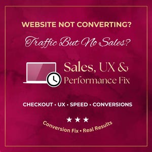 May include: A burgundy graphic with gold trim and text. The text reads "WEBSITE NOT CONVERTING? Traffic But No Sales? Sales, UX & Performance Fix." Additional text includes "CHECKOUT • UX • SPEED • CONVERSIONS" and "Conversion Fix • Real Results."