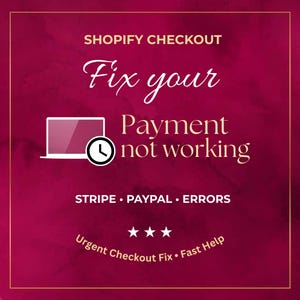 May include: A maroon graphic with gold trim. The text reads "Shopify Checkout" and "Fix your Payment not working." Additional text includes "Stripe, Paypal, Errors" and "Urgent Checkout Fix, Fast Help."