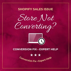 Puede incluir: Gráfico granate con borde dorado. Muestra el texto "SHOPIFY SALES ISSUE" y "Store Not Converting?". Debajo, un icono de portátil con un reloj y las palabras "CONVERSION FIX • EXPERT HELP".