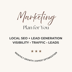May include: A cream-coloured graphic with the text "Marketing Plan for You" in a brown script font. Below, the text "LOCAL SEO + LEAD GENERATION" and "VISIBILITY • TRAFFIC • LEADS" are in a bold, sans-serif font. The bottom features "MONTHLY GROWTH | EXPERT OPTIMIZATION".