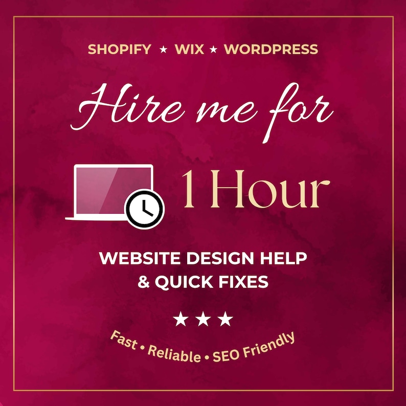 May include: A maroon graphic with gold trim promoting website design services. The text reads "Hire me for 1 Hour" with a laptop icon and a clock. Additional text includes "Website Design Help & Quick Fixes" and "Fast &bull; Reliable &bull; SEO Friendly."