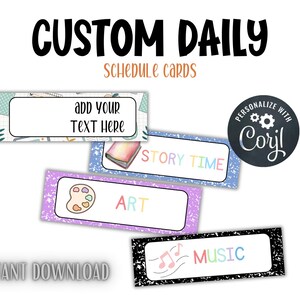 May include: Custom daily schedule cards with text that reads "ADD YOUR TEXT HERE", "STORY TIME", "ART", and "MUSIC". The cards have colorful backgrounds and illustrations, with the words "INSTANT DOWNLOAD" at the bottom and a "PERSONALIZE WITH Corjl" logo.