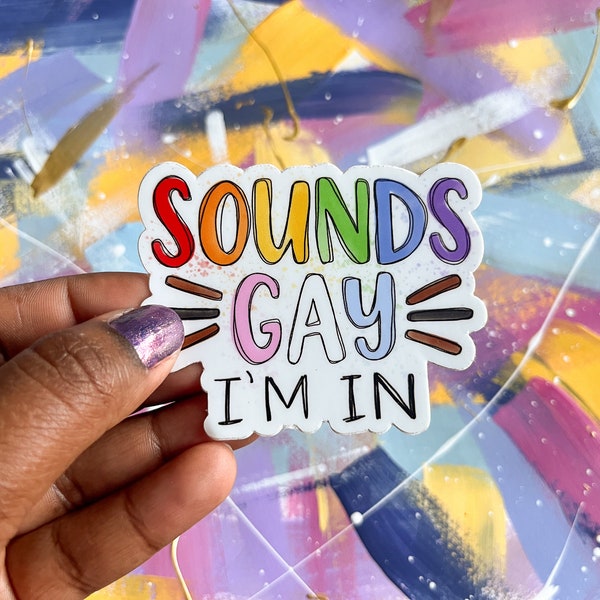 sticker | sounds gay I’m in