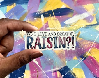 sticker | as I live and breathe, raisin (new girl)