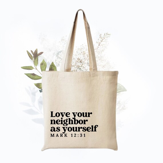 Love Your Neighbor As Yourself Tote Bag Love Your Neighbor As Yourself Tote Bag