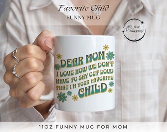 Favorite Child Mug, Mother's Day Gift From Daughter, Mom Funny Gift, Gift for Mom From Son, Funny Birthday Gift For Mom, Funny Quote Mug