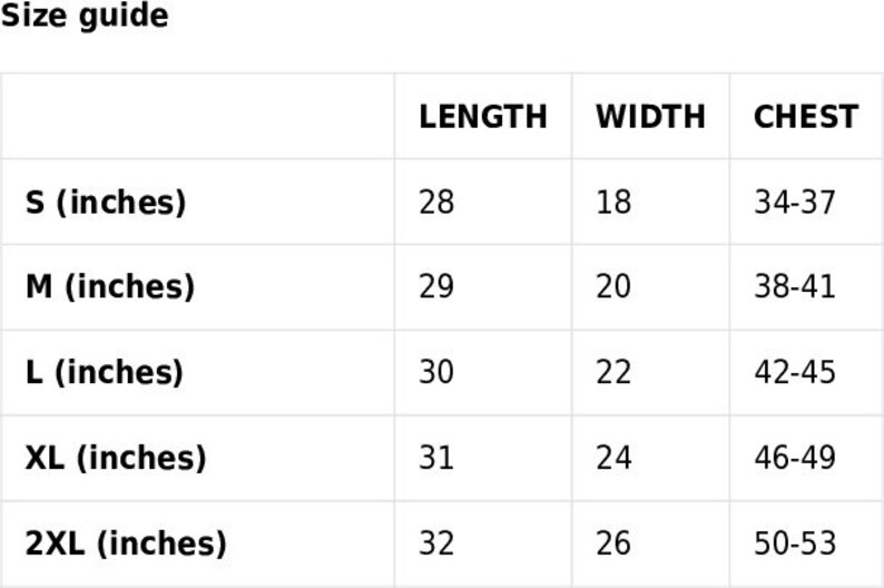 May include: A size guide table with measurements in inches for various sizes: S, M, L, XL, and 2XL. The table shows length, width, and chest measurements for each size, providing detailed sizing information.