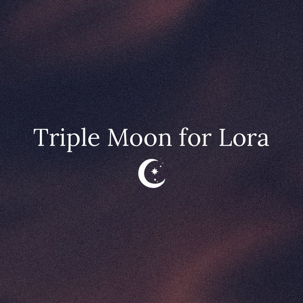 Triple Moon Replacement for Lora