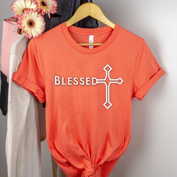 Christian Shirt , Blessed Shirt, Faith Shirt, Easter Shirt, Simply 