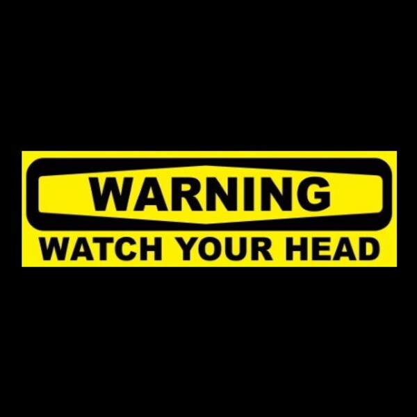 Watch Your Head Sign Etsy