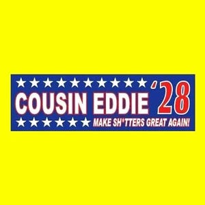 Funny &quot;COUSIN EDDIE &#39;28&quot; Christmas Vacation President bumper sticker, Clark Griswold new