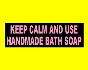 Funny "Keep Calm and Use Handmade Bath Soap" BUMPER STICKER window decal